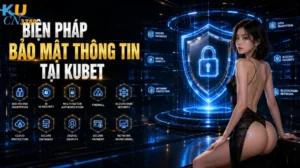 Biện Pháp Bảo Mật Thông Tin Tại Kubet