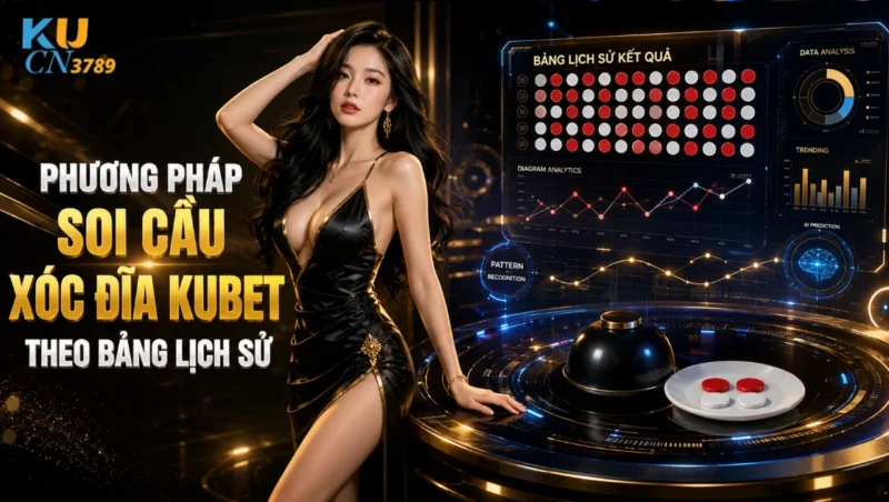 Phương Pháp Soi Cầu Xóc Đĩa Ku bet Theo Bảng Lịch Sử