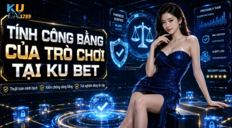Tính Công Bằng Của Trò Chơi Tại Kubet